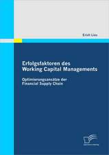 Erfolgsfaktoren Des Working Capital Managements: Optimierungsansatze Der Financial Supply Chain