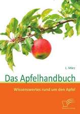 Das Apfelhandbuch: Wissenswertes Rund Um Den Apfel