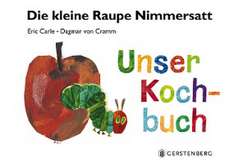 Die kleine Raupe Nimmersatt - Unser Kochbuch