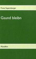 Gsund bleibn