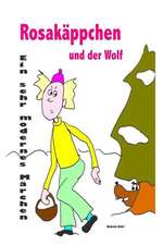 Rosakäppchen und der Wolf . Ein sehr modernes Märchen von Rotkäppchen