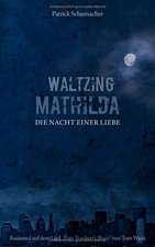 Waltzing Mathilda - Die Nacht Einer Liebe: Miteinander-Fureinander E.V