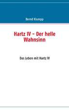 Hartz IV - Der helle Wahnsinn