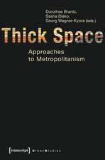 Thick Space: Approaches to Metropolitanism