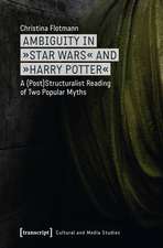 Ambiguity in "Star Wars" and "Harry Potter": A (Post)Structuralist Reading of Two Popular Myths