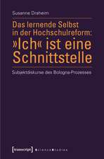 Das lernende Selbst in der Hochschulreform: »Ich« ist eine Schnittstelle