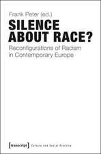 Silence About Race?: Reconfigurations of Racism in Contemporary Europe