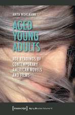 Aged Young Adults: Age Readings of Contemporary American Novels and Films