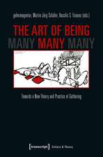 The Art of Being Many: Towards a New Theory and Practice of Gathering