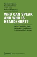 Who Can Speak and Who Is Heard/Hurt? – Facing Problems of Race, Racism, and Ethnic Diversity in the Humanities in Germany