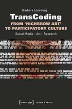 TransCoding: From `Highbrow Art` to Participator – Social Media – Art – Research