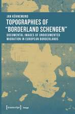 Topographies of ′Borderland Schengen′ – Documental Images of Undocumented Migration in European Borderlands