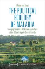 The Political Ecology of Malaria – Emerging Dynamics of Wetland Agriculture at the Urban Fringe in Central Uganda