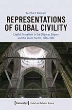 Representations of Global Civility – English Travellers in the Ottoman Empire and the South Pacific, 1636–1863