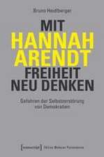 Heidlberger, B: Mit Hannah Arendt Freiheit neu denken