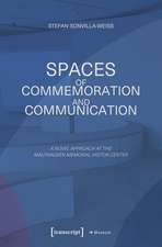 Sonvilla-Weiss, S: Spaces of Commemoration and Communication