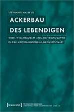 Ackerbau des Lebendigen