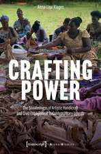 Crafting Power: The Situatedness of Artistic Handicraft and Civic Engagement in Contemporary Uganda