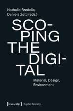 Scoping the Digital: Material, Design, Environment