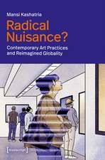 Radical Nuisance?: Contemporary Art Practices and Reimagined Globality
