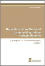 The Unitary Tax Method and Its Underlying Unitary Business Doctrine: The Great European Emigration