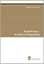 Rudolf Hess - A Political Biography