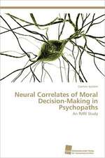 Neural Correlates of Moral Decision-Making in Psychopaths