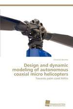 Design and Dynamic Modeling of Autonomous Coaxial Micro Helicopters: Neubeginn Mit Tourismus 2.0