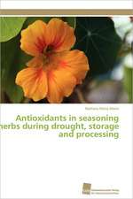 Antioxidants in Seasoning Herbs During Drought, Storage and Processing