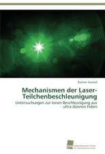 Mechanismen Der Laser-Teilchenbeschleunigung: From Tissues to Atoms