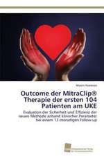 Outcome der MitraClip® Therapie der ersten 104 Patienten am UKE