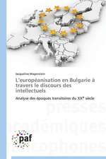 L¿européanisation en Bulgarie à travers le discours des intellectuels