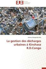 La Gestion Des Decharges Urbaines a Kinshasa R.D.Congo: Nouveau Fondement de Responsabilite Civile?