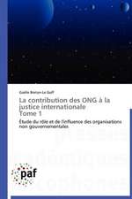 La contribution des ONG à la justice internationale Tome 1