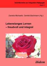 Lebenslanges Lernen ¿ freudvoll und integral