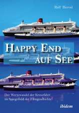 Happy End auf See. Der Wertewandel der Kreuzfahrt im Spiegelbild der Filmgeschichte