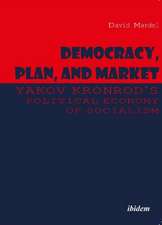 Democracy, Plan, and Market: Yakov Kronrod's Political Economy of Socialism