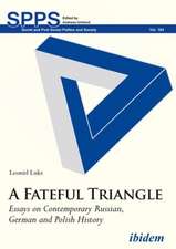 A Fateful Triangle – Essays on Contemporary Russian, German, and Polish History