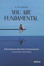 You Are Fundamental: A Revolutionary New View of Consciousness