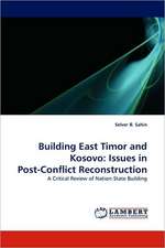 Building East Timor and Kosovo: Issues in Post-Conflict Reconstruction