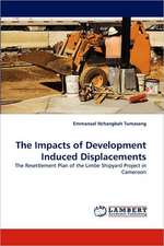 The Impacts of Development Induced Displacements