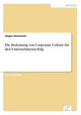 Die Bedeutung von Corporate Culture für den Unternehmenserfolg