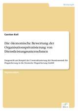 Die ökonomische Bewertung der Organisationsprivatisierung von Dienstleistungsunternehmen