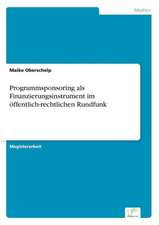 Programmsponsoring als Finanzierungsinstrument im öffentlich-rechtlichen Rundfunk