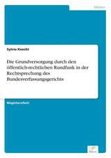 Die Grundversorgung durch den öffentlich-rechtlichen Rundfunk in der Rechtsprechung des Bundesverfassungsgerichts