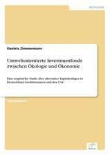 Umweltorientierte Investmentfonds zwischen Ökologie und Ökonomie