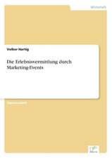 Die Erlebnisvermittlung durch Marketing-Events