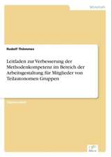 Leitfaden zur Verbesserung der Methodenkompetenz im Bereich der Arbeitsgestaltung für Mitglieder von Teilautonomen Gruppen