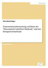 Unternehmensbewertung auf Basis der "Discounted-Cash-Flow-Methode" und der Ertragswertmethode