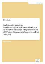 Implementierung eines Projekt-Management-Systemes in einem irischen Unternehmen / Implementation of A Project Management System in An Irish Company